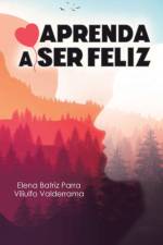 Aprenda a Ser Feliz af Elena Batriz Parra
