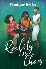 Reality in Chaos af Monique Kelley