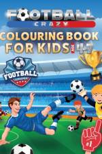 Football Crazy Colouring Book For Kids Age 4-7 af Creative Kids Studio