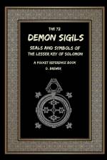 The 72 Demon Sigils, Seals And Symbols Of The Lesser Key Of Solomon, A Pocket Reference Book af D Brewer