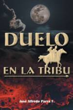 Duelo En La Tribu af Jose Alfredo Parra F
