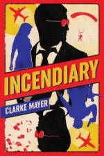 Incendiary af Clarke Mayer