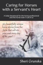 Caring for Horses with a Servant's Heart af Sheri Grunska