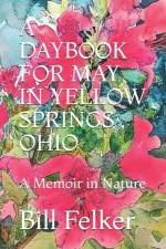 Daybook for May in Yellow Springs, Ohio af Bill Felker