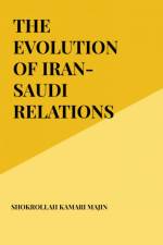 THE EVOLUTION OF IRAN-SAUDI RELATIONS SINCE 1979 af Shokrollah Kamari Majin