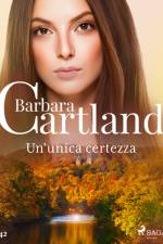 Un'unica certezza (La collezione eterna di Barbara Cartland 42) af Barbara Cartland