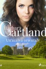 Un'azalea orientale (La collezione eterna di Barbara Cartland 28)