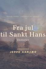 Fra jul til Sankt Hans: Historier af Jeppe Aakjær