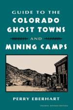 Guide to the Colorado Ghost Towns and Mining Camps af Perry Eberhart