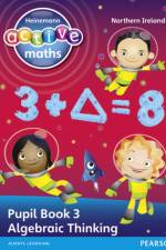 Heinemann Active Maths Northern Ireland - Key Stage 2 - Exploring Number - Pupil Book 3 - Algebraic Thinking af Lynda Keith