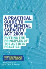 A Practical Guide to the Mental Capacity Act 2005 af Matthew Graham