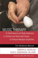 Music Therapy for Multisensory and Body Awareness in Children and Adults with Severe to Profound Multiple Disabilities af Roberta S. Adler