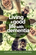 Living a good life with Dementia af Liz Leach Murphy
