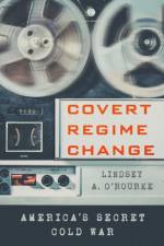 Covert Regime Change af Lindsey A. O'Rourke