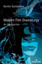 Modern Film Dramaturgy af Kerstin Stutterheim