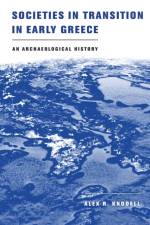 Societies in Transition in Early Greece af Alex R. Knodell