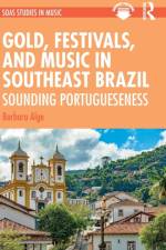 Gold, Festivals, and Music in Southeast Brazil af Barbara Alge