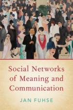 Social Networks of Meaning and Communication af Jan (Senior Lecturer (Privatdozent) Fuhse
