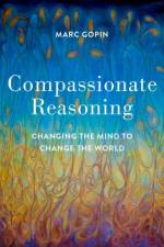 Compassionate Reasoning af Marc (Director of the Center for World Religions Gopin