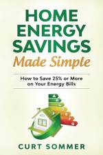 Home Energy Savings Made Simple af Curt Sommer