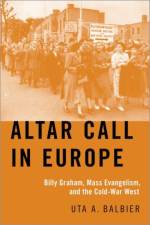 Altar Call in Europe af Uta A. (Senior Lecturer in Modern History Balbier