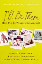 I'll Be There (But I'll Be Wearing Sweatpants) af Amy Weatherly
