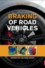 Braking of Road Vehicles af Andrew J. (Ford Professor of Quality Engineering and Director of the University of Bradford Centre for Automotive Research Day