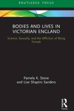 Bodies and Lives in Victorian England af Pamela K. Stone
