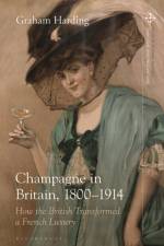 Champagne in Britain, 1800-1914 af Graham (University of Oxford Harding