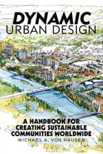 Dynamic Urban Design af Michael A Von Hausen