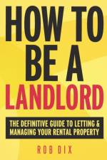 How to be a Landlord af Rob Dix