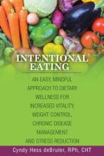 Intentional Eating af Cyndy Hess deBruler RPh CHT