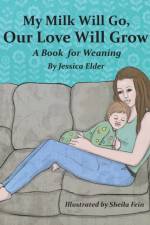 My Milk Will Go, Our Love Will Grow af Jessica Elder