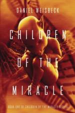 Children of the Miracle af Daniel Weisbeck