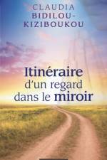 Itineraire d'un regard dans le miroir af Claudia Bidilou-Kiziboukou