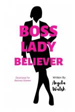 Boss Lady Believer af Angela Walsh