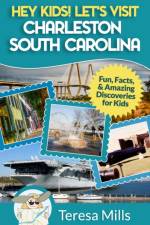 Hey Kids! Let's Visit Charleston South Carolina af Teresa Mills