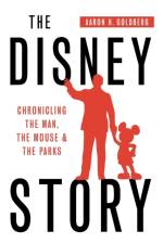 The Disney Story af Aaron H Goldberg