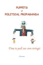 Puppets of Political Propaganda--Time to Pull Our Own Strings af Bob O'Connor
