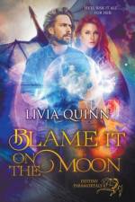 Blame It on the Moon (Paranormal Urban Fantasy) af Livia Quinn