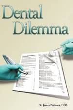 DENTAL DILEMMA: MY EXPERIENCES IN THE DE af Dds James Pedersen