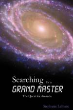 Searching for a Grand Master af LeBlanc Stephanie LeBlanc