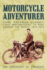 MOTORCYCLE ADVENTURER: CARL STEARNS af DR. GREGORY W. FRAZI