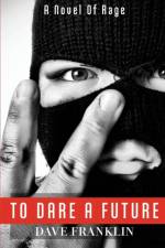 To Dare A Future af Dave Franklin