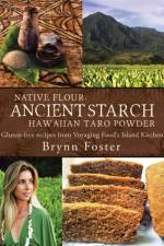 Native Flour Ancient Starch af Brynn Foster