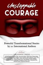 UNSTOPPABLE COURAGE : TRANSFORMATIONAL L af THE WORL PUBLISHING