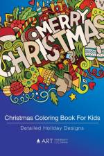 Christmas Coloring Book For Kids af Art Therapy Coloring