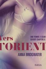 Vers l’Orient, Une femme à cœur ouvert chapitre 6 – Une nouvelle érotique af Anna Bridgwater