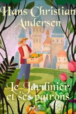 Le Jardinier et ses patrons af Hans Christian Andersen