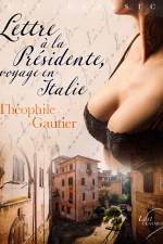 LUST Classics : Lettre à la Présidente, voyage en Italie af Theophile Gautier